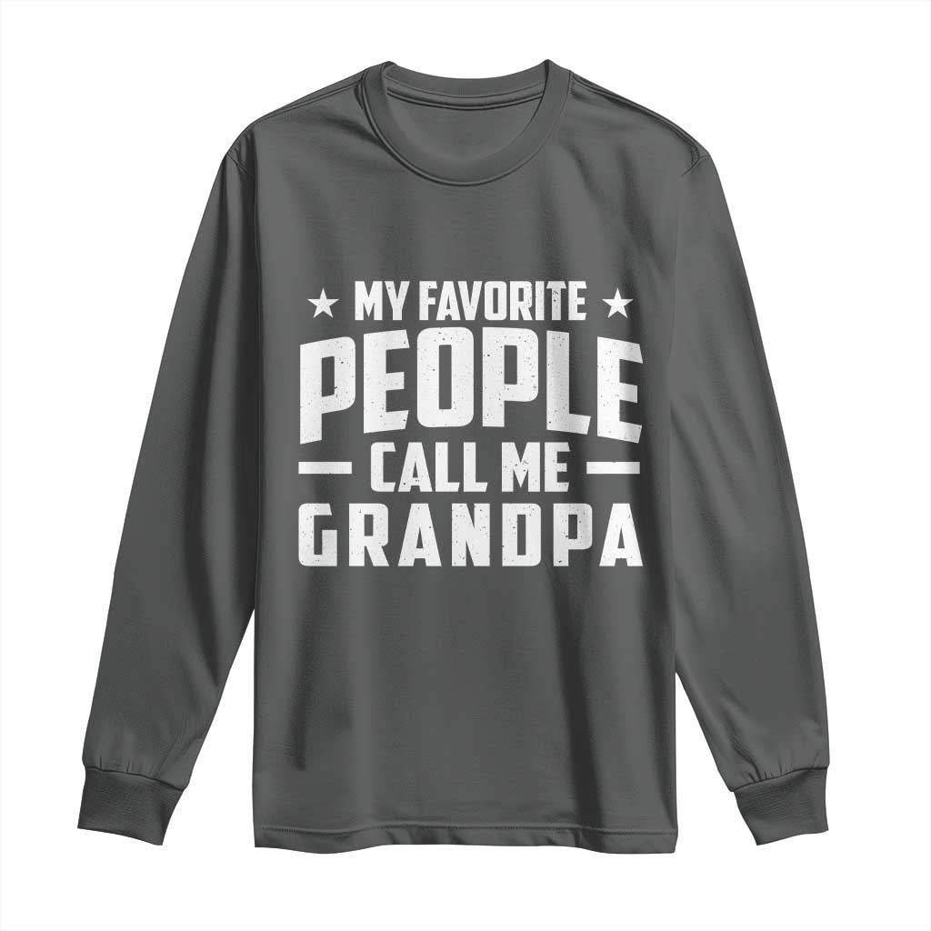 Funny Grandpa Long Sleeve Shirt My Favorite People Call Me Grandpa TS10 Dark Heather Print Your Wear