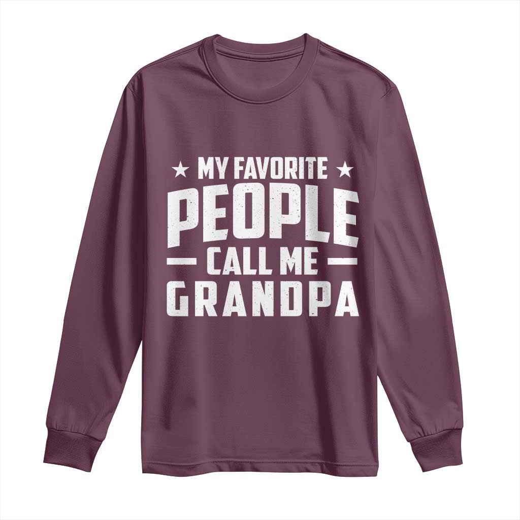 Funny Grandpa Long Sleeve Shirt My Favorite People Call Me Grandpa TS10 Maroon Print Your Wear