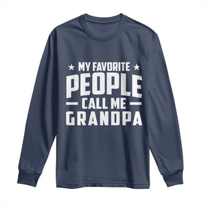 Funny Grandpa Long Sleeve Shirt My Favorite People Call Me Grandpa TS10 Navy Print Your Wear