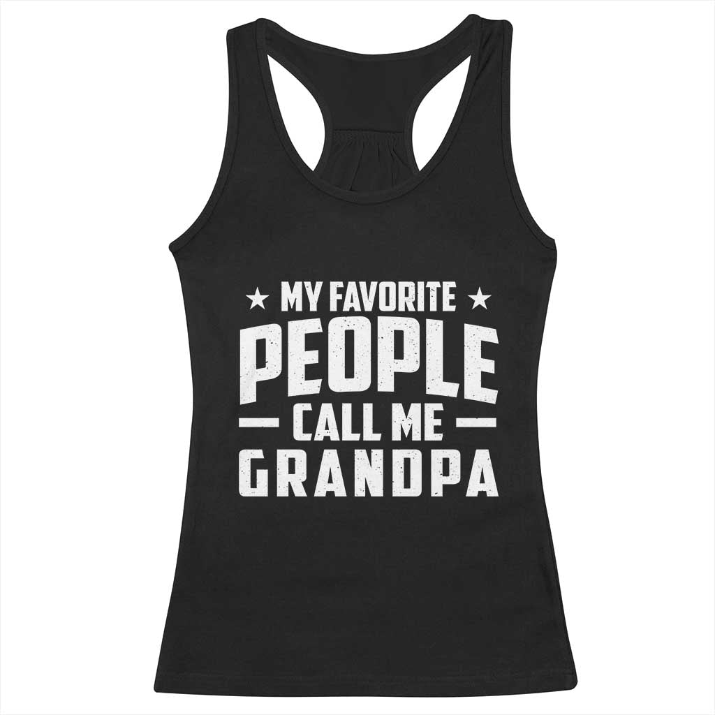 Funny Grandpa Racerback Tank Top My Favorite People Call Me Grandpa TS10 Black Print Your Wear