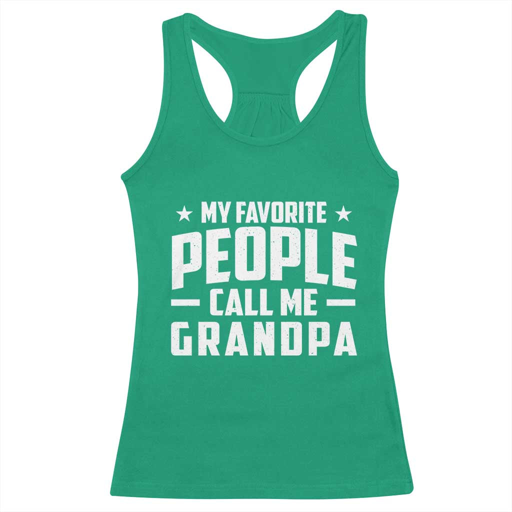 Funny Grandpa Racerback Tank Top My Favorite People Call Me Grandpa TS10 Irish Green Print Your Wear