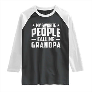 Funny Grandpa Raglan Shirt My Favorite People Call Me Grandpa TS10 Black White Print Your Wear