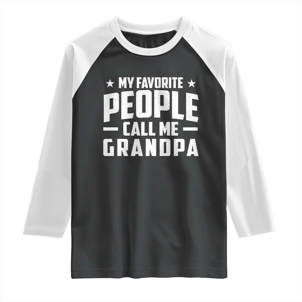 Funny Grandpa Raglan Shirt My Favorite People Call Me Grandpa TS10 Black White Print Your Wear