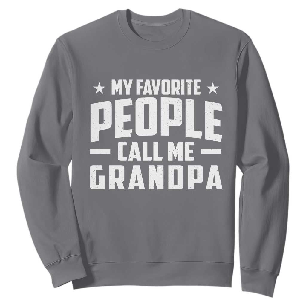Funny Grandpa Sweatshirt My Favorite People Call Me Grandpa TS10 Charcoal Print Your Wear