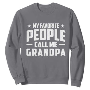 Funny Grandpa Sweatshirt My Favorite People Call Me Grandpa TS10 Charcoal Print Your Wear