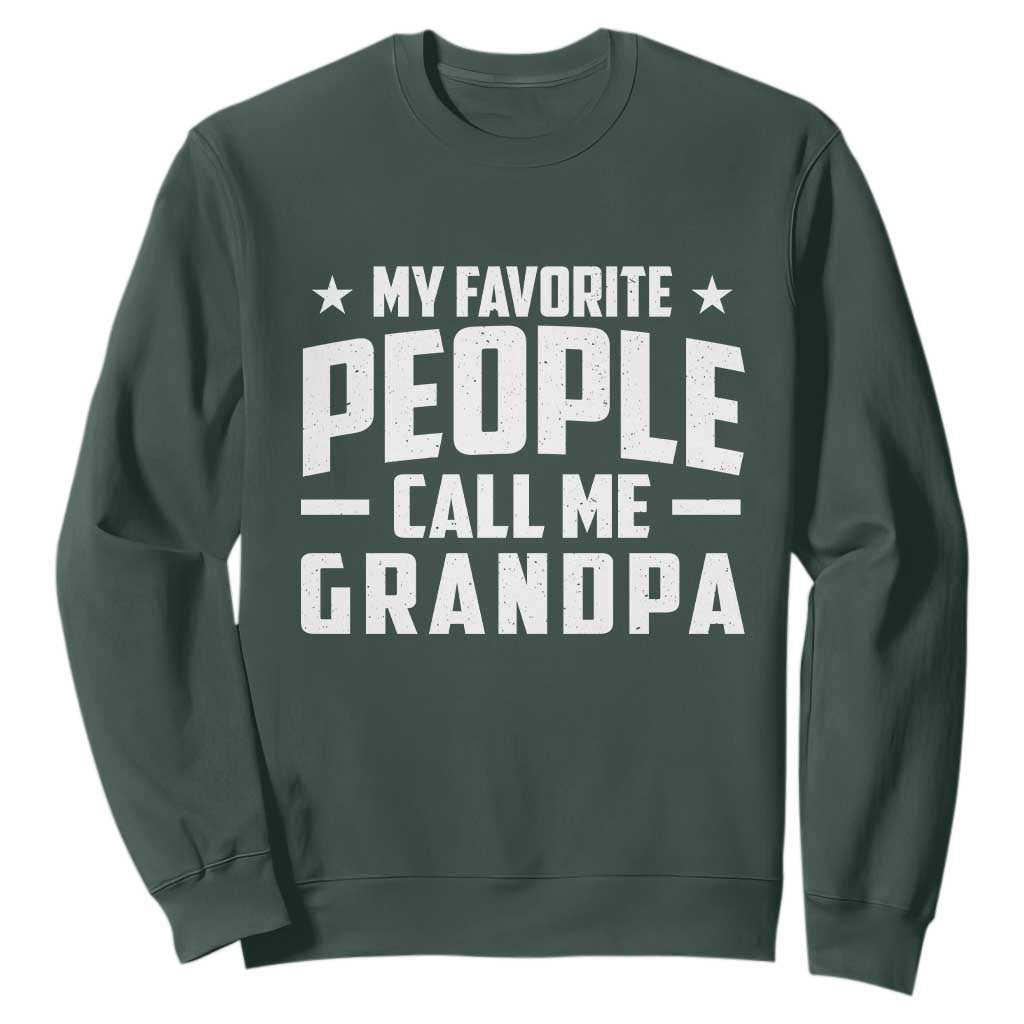 Funny Grandpa Sweatshirt My Favorite People Call Me Grandpa TS10 Dark Forest Green Print Your Wear