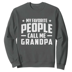 Funny Grandpa Sweatshirt My Favorite People Call Me Grandpa TS10 Dark Heather Print Your Wear