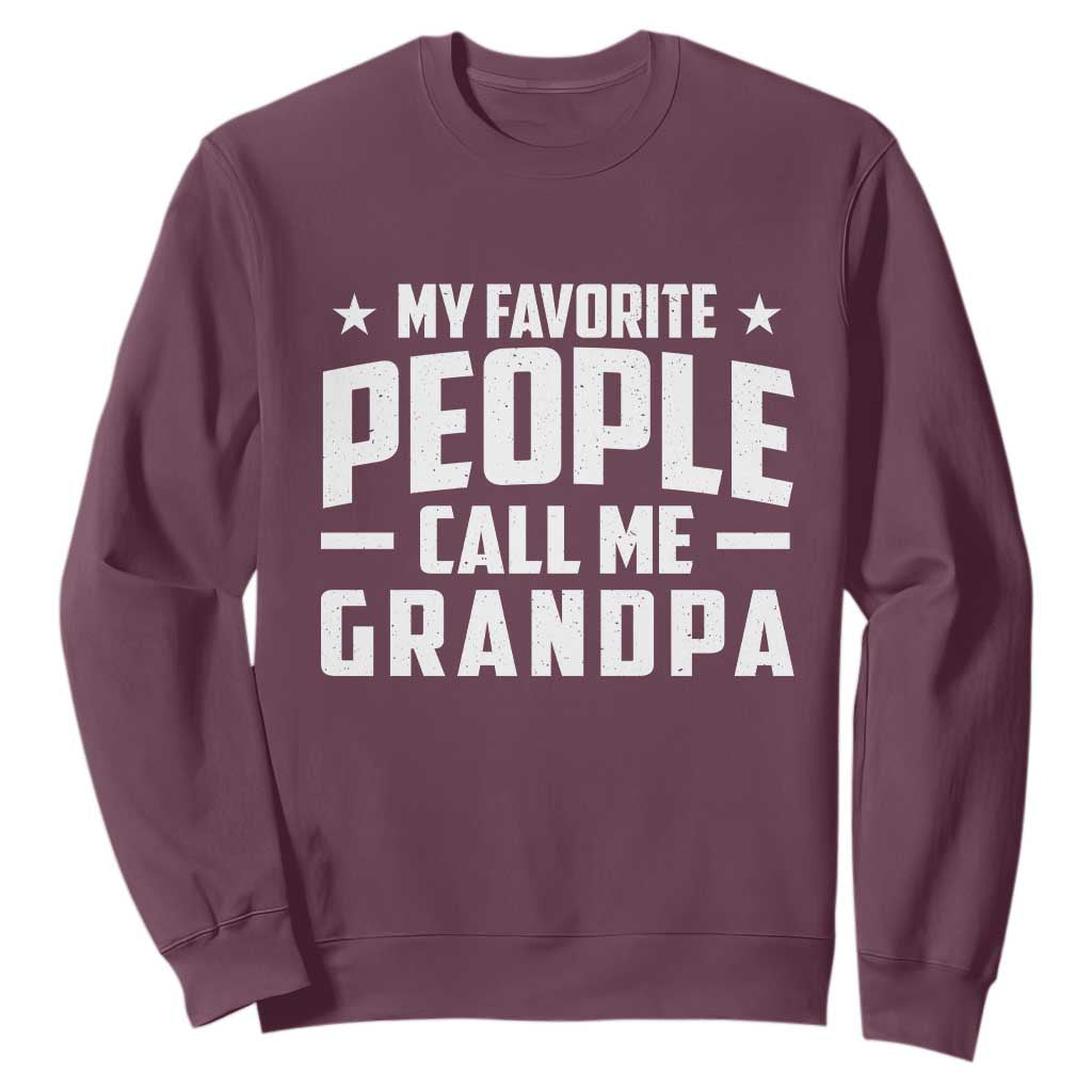 Funny Grandpa Sweatshirt My Favorite People Call Me Grandpa TS10 Maroon Print Your Wear
