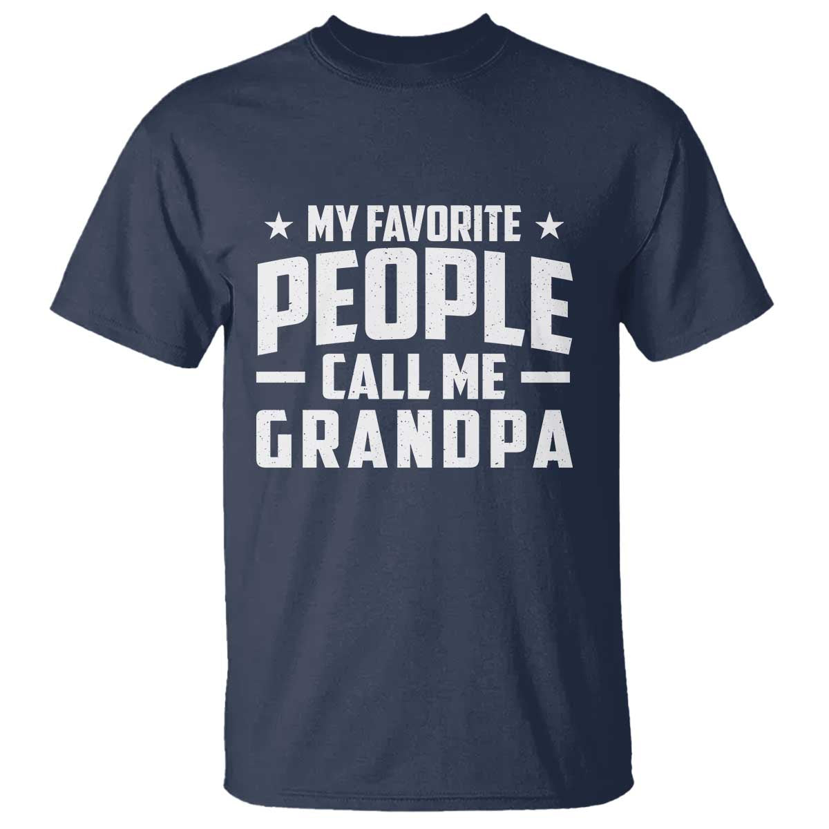 Funny Grandpa T Shirt My Favorite People Call Me Grandpa TS10 Navy Print Your Wear