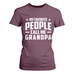 Funny Grandpa T Shirt For Women My Favorite People Call Me Grandpa TS10 Maroon Print Your Wear