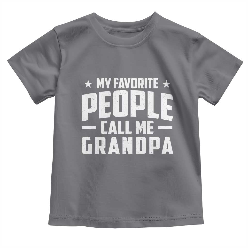 Funny Grandpa Toddler T Shirt My Favorite People Call Me Grandpa TS10 Charcoal Print Your Wear