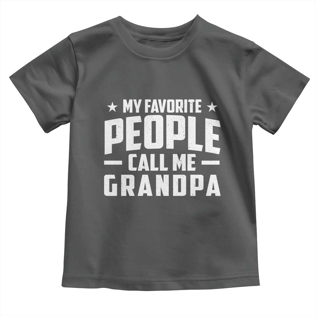 Funny Grandpa Toddler T Shirt My Favorite People Call Me Grandpa TS10 Dark Heather Print Your Wear