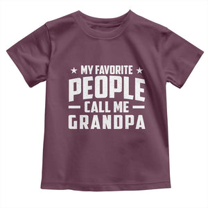 Funny Grandpa Toddler T Shirt My Favorite People Call Me Grandpa TS10 Maroon Print Your Wear