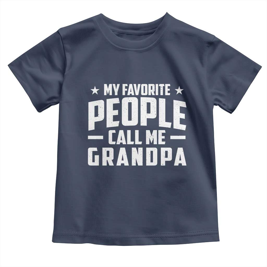 Funny Grandpa Toddler T Shirt My Favorite People Call Me Grandpa TS10 Navy Print Your Wear