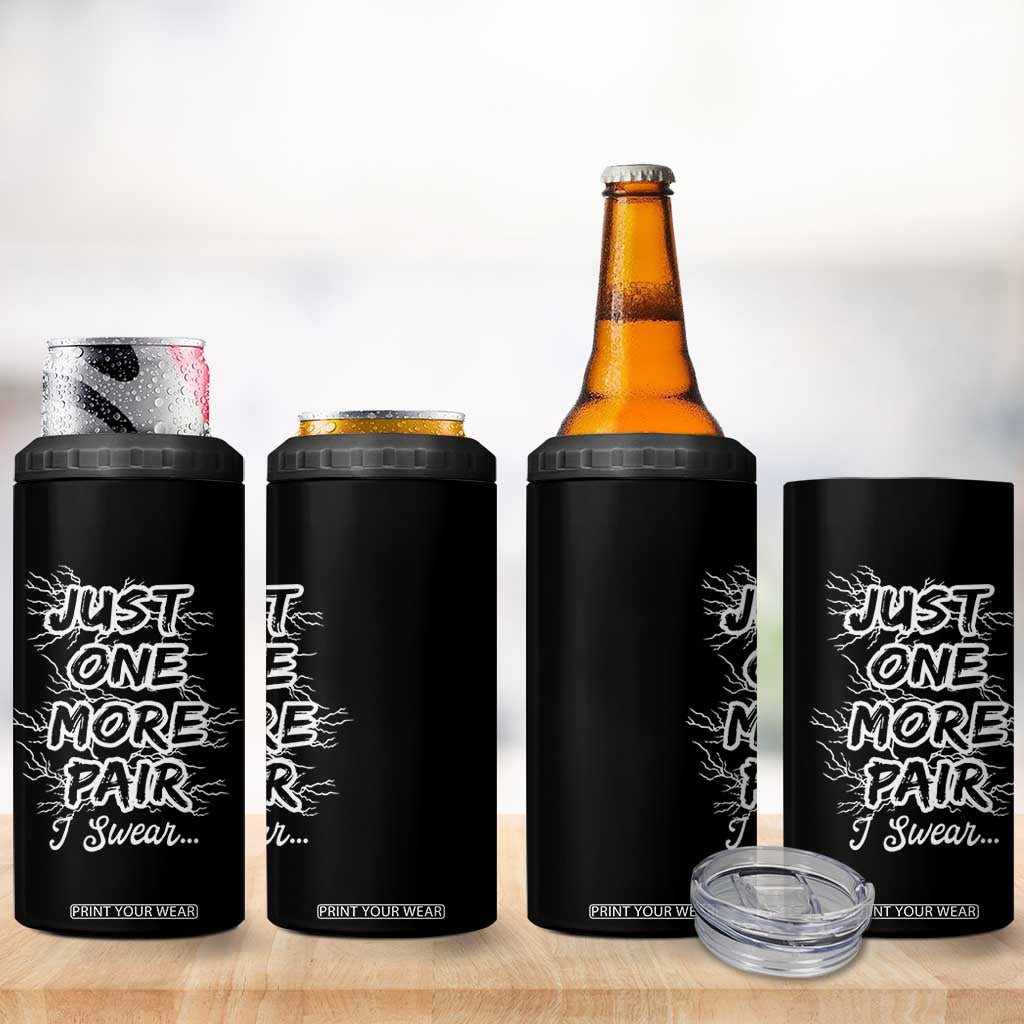 Funny Sneaker Fan 4 in 1 Can Cooler Tumbler Sneakers Collecting Just One More Pair I Swear TS10 Print Your Wear