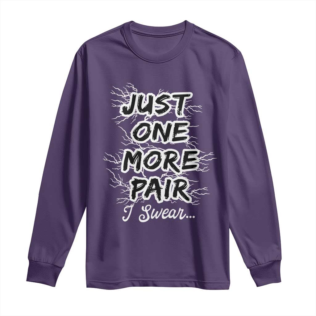 Funny Sneaker Fan Long Sleeve Shirt Sneakers Collecting Just One More Pair I Swear TS10 Purple Print Your Wear