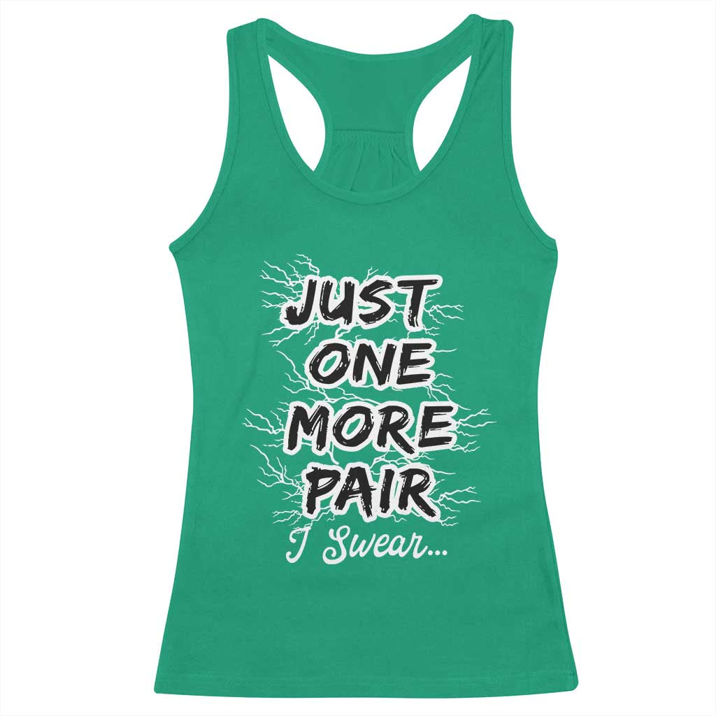 Funny Sneaker Fan Racerback Tank Top Sneakers Collecting Just One More Pair I Swear TS10 Irish Green Print Your Wear