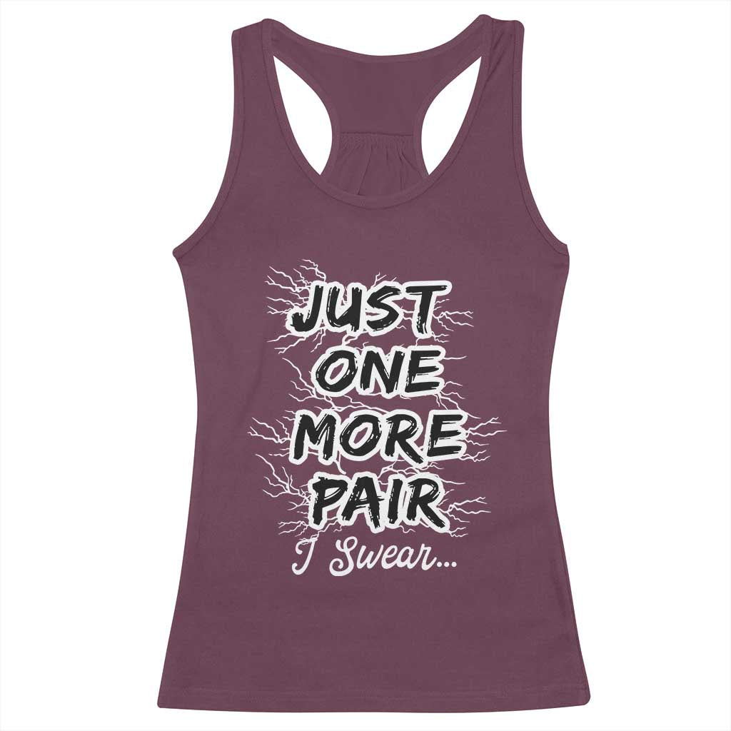 Funny Sneaker Fan Racerback Tank Top Sneakers Collecting Just One More Pair I Swear TS10 Maroon Print Your Wear
