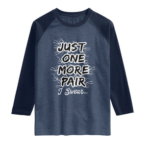 Funny Sneaker Fan Raglan Shirt Sneakers Collecting Just One More Pair I Swear TS10 Heather Denim Navy Print Your Wear