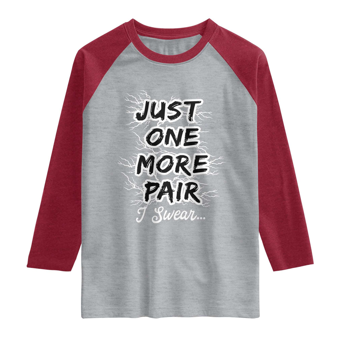 Funny Sneaker Fan Raglan Shirt Sneakers Collecting Just One More Pair I Swear TS10 Heather Gray Heather Red Print Your Wear