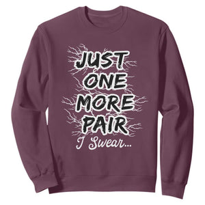 Funny Sneaker Fan Sweatshirt Sneakers Collecting Just One More Pair I Swear TS10 Maroon Print Your Wear