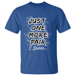 Funny Sneaker Fan T Shirt Sneakers Collecting Just One More Pair I Swear TS10 Royal Blue Print Your Wear