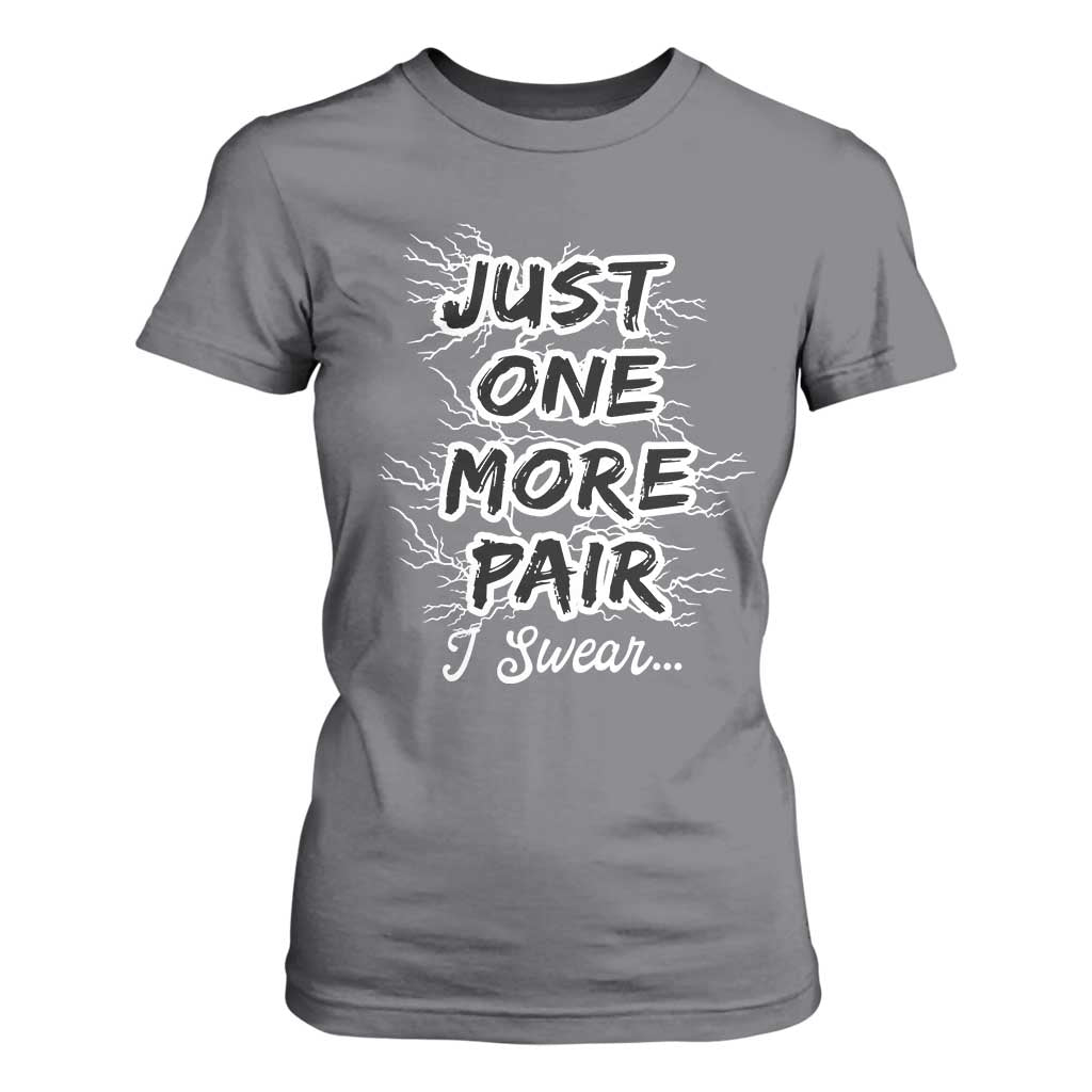 Funny Sneaker Fan T Shirt For Women Sneakers Collecting Just One More Pair I Swear TS10 Charcoal Print Your Wear