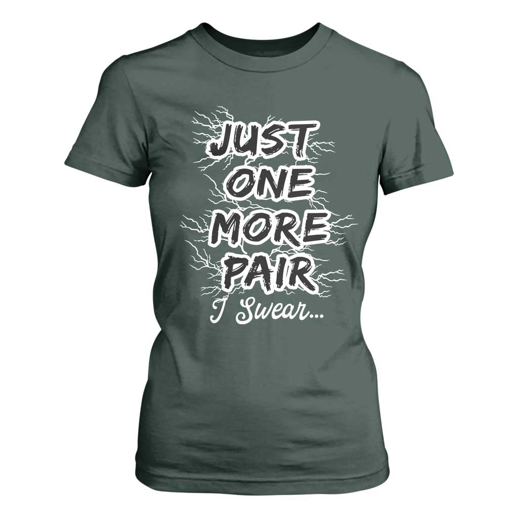 Funny Sneaker Fan T Shirt For Women Sneakers Collecting Just One More Pair I Swear TS10 Dark Forest Green Print Your Wear