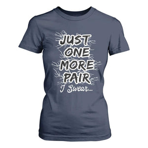 Funny Sneaker Fan T Shirt For Women Sneakers Collecting Just One More Pair I Swear TS10 Navy Print Your Wear