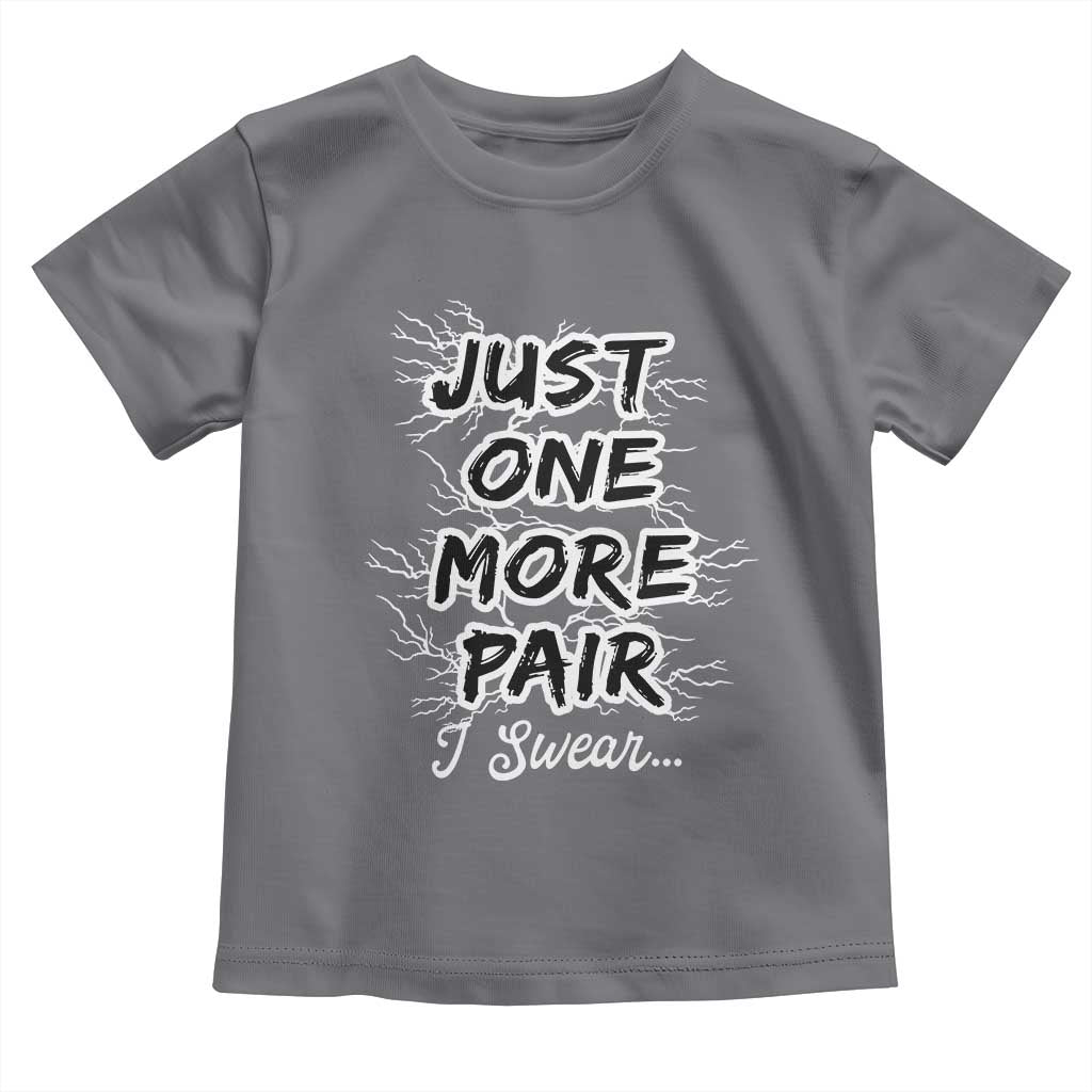 Funny Sneaker Fan Toddler T Shirt Sneakers Collecting Just One More Pair I Swear TS10 Charcoal Print Your Wear