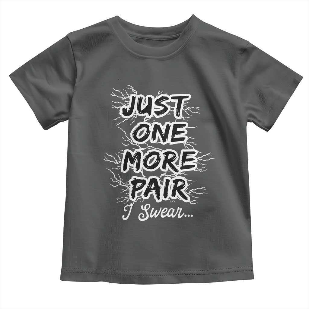 Funny Sneaker Fan Toddler T Shirt Sneakers Collecting Just One More Pair I Swear TS10 Dark Heather Print Your Wear