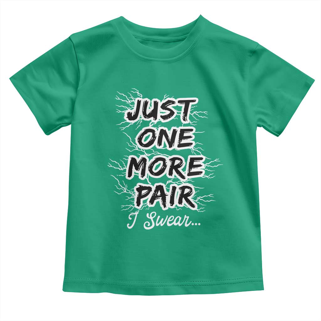 Funny Sneaker Fan Toddler T Shirt Sneakers Collecting Just One More Pair I Swear TS10 Irish Green Print Your Wear