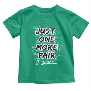 Funny Sneaker Fan Toddler T Shirt Sneakers Collecting Just One More Pair I Swear TS10 Irish Green Print Your Wear