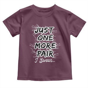 Funny Sneaker Fan Toddler T Shirt Sneakers Collecting Just One More Pair I Swear TS10 Maroon Print Your Wear