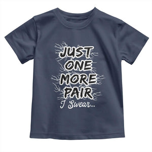 Funny Sneaker Fan Toddler T Shirt Sneakers Collecting Just One More Pair I Swear TS10 Navy Print Your Wear