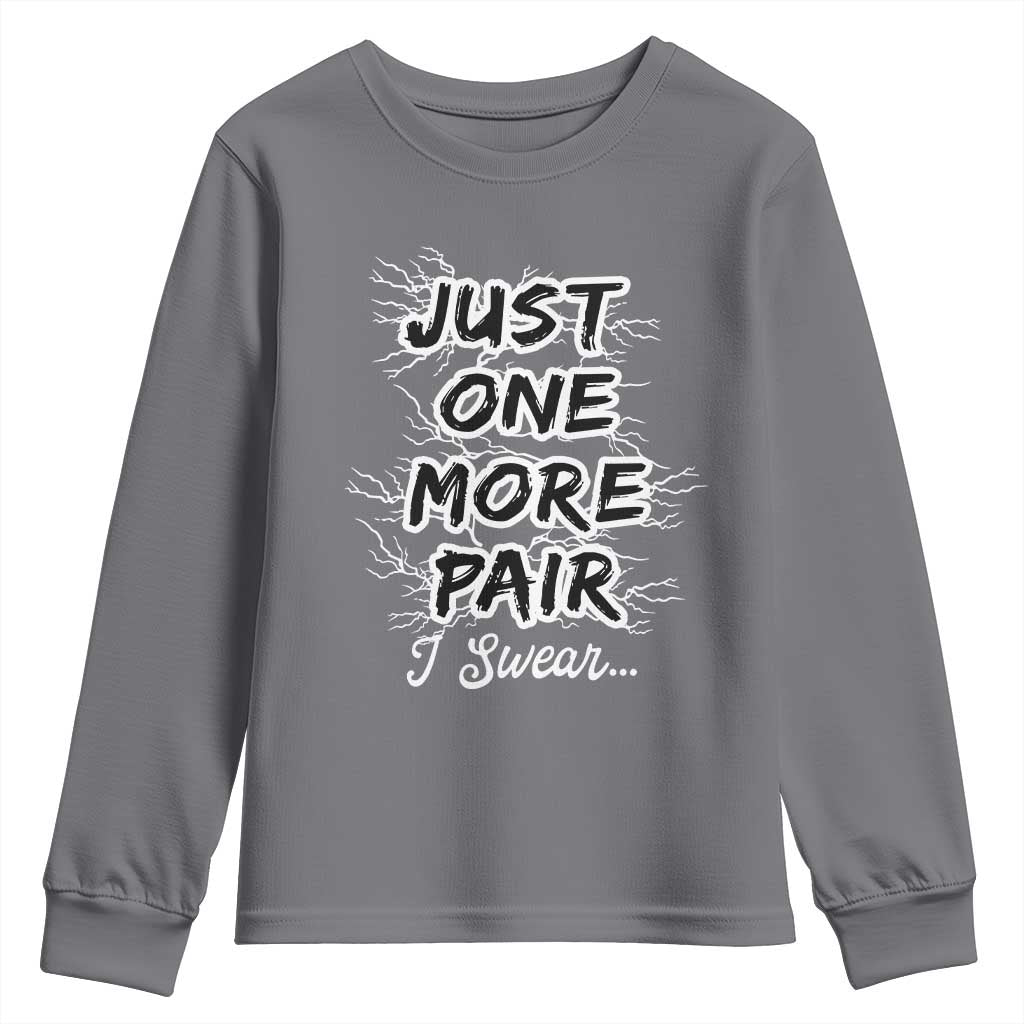Funny Sneaker Fan Youth Sweatshirt Sneakers Collecting Just One More Pair I Swear TS10 Charcoal Print Your Wear