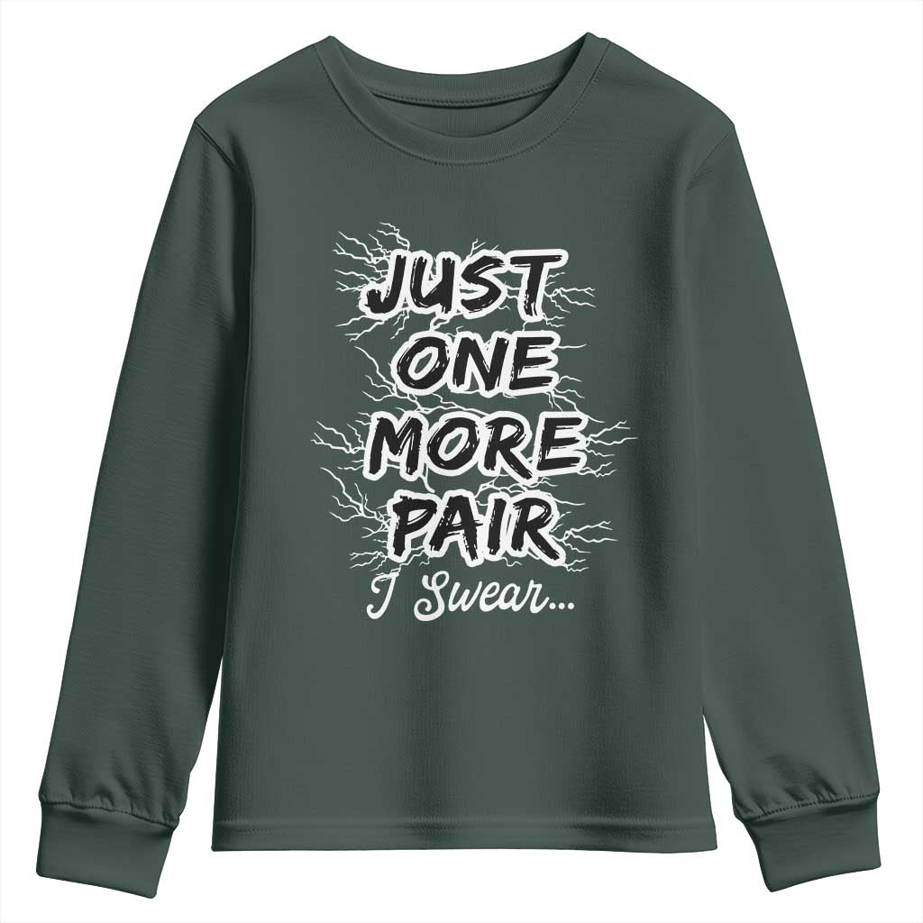 Funny Sneaker Fan Youth Sweatshirt Sneakers Collecting Just One More Pair I Swear TS10 Dark Forest Green Print Your Wear