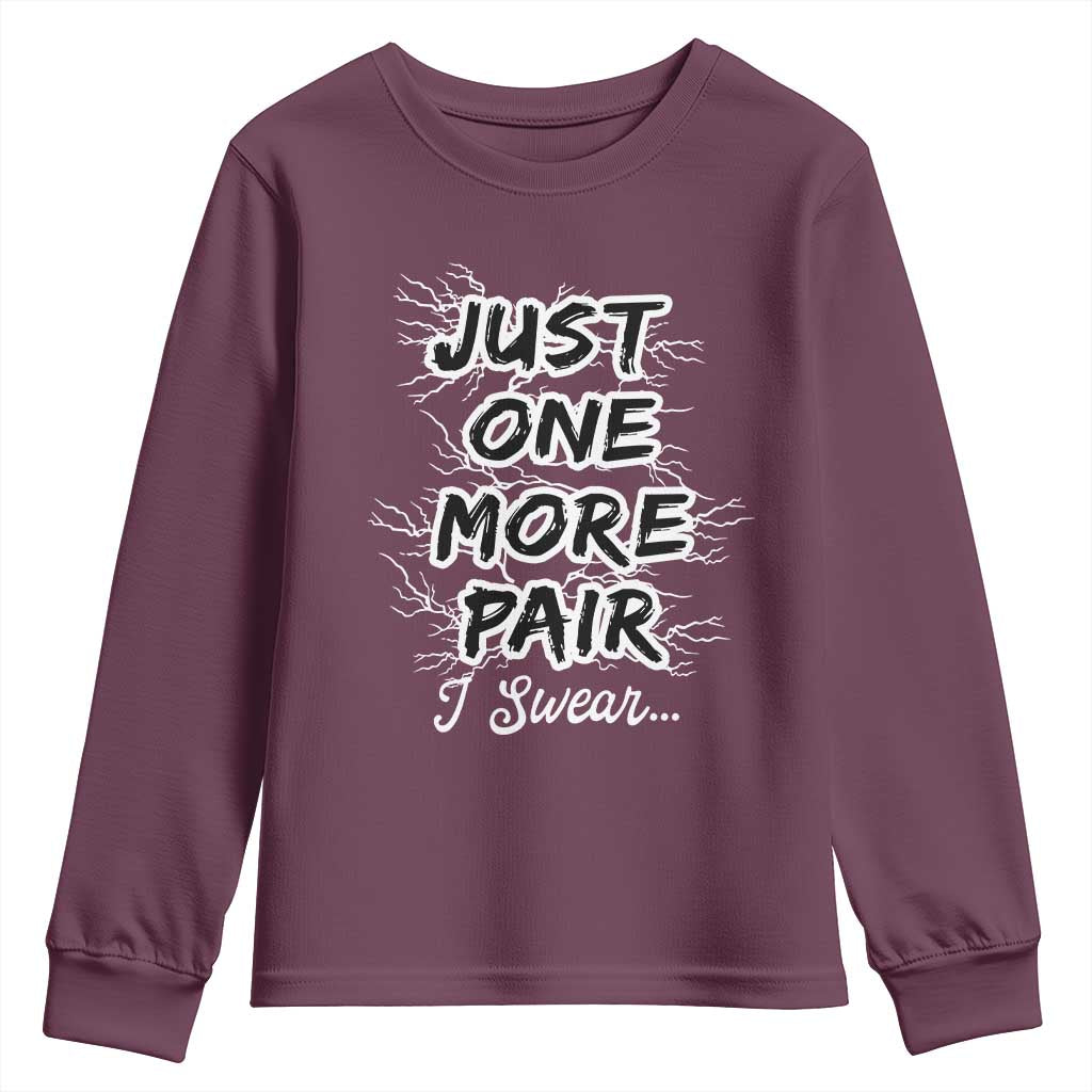 Funny Sneaker Fan Youth Sweatshirt Sneakers Collecting Just One More Pair I Swear TS10 Maroon Print Your Wear
