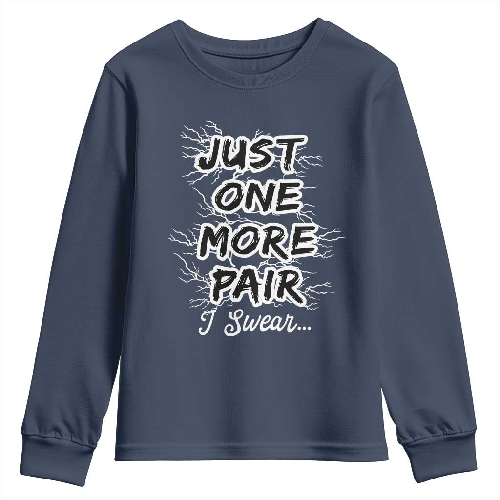 Funny Sneaker Fan Youth Sweatshirt Sneakers Collecting Just One More Pair I Swear TS10 Navy Print Your Wear