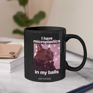 Funny Cat Meme Coffee Mug I Have Microplastics In My Balls Dank Meme TS10 Print Your Wear