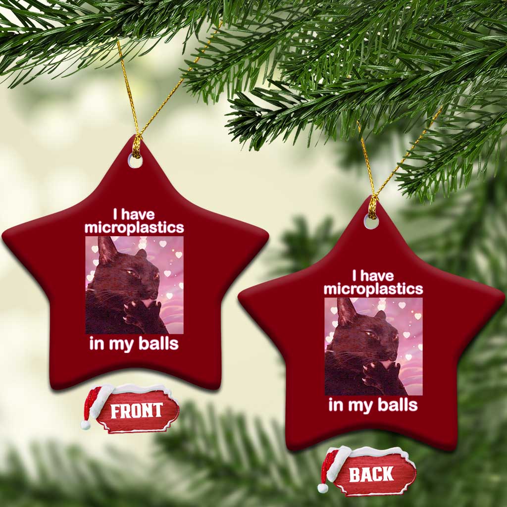 Funny Cat Meme Ceramic Ornament I Have Microplastics In My Balls Dank Meme TS10 Print Your Wear