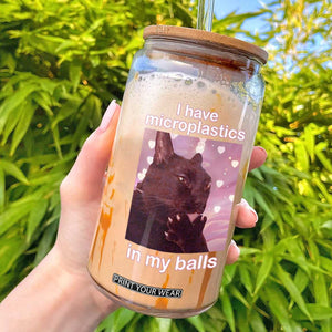 Funny Cat Meme Glass Can I Have Microplastics In My Balls Dank Meme TS10 Black Print Your Wear