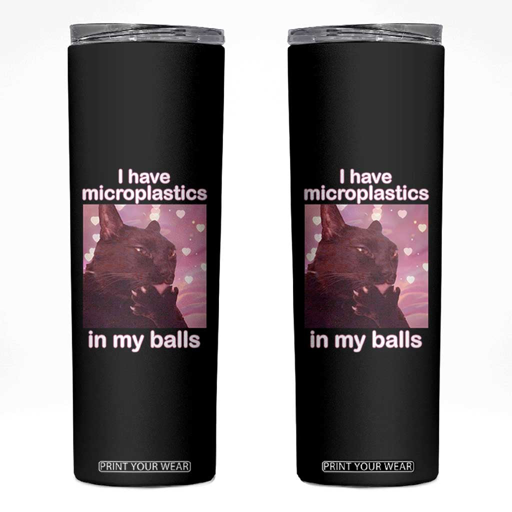 Funny Cat Meme Skinny Tumbler I Have Microplastics In My Balls Dank Meme TS10 Black Print Your Wear