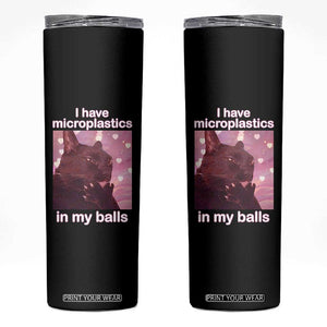 Funny Cat Meme Skinny Tumbler I Have Microplastics In My Balls Dank Meme TS10 Black Print Your Wear