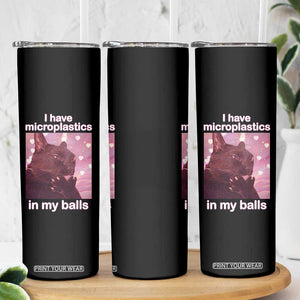 Funny Cat Meme Skinny Tumbler I Have Microplastics In My Balls Dank Meme TS10 Print Your Wear