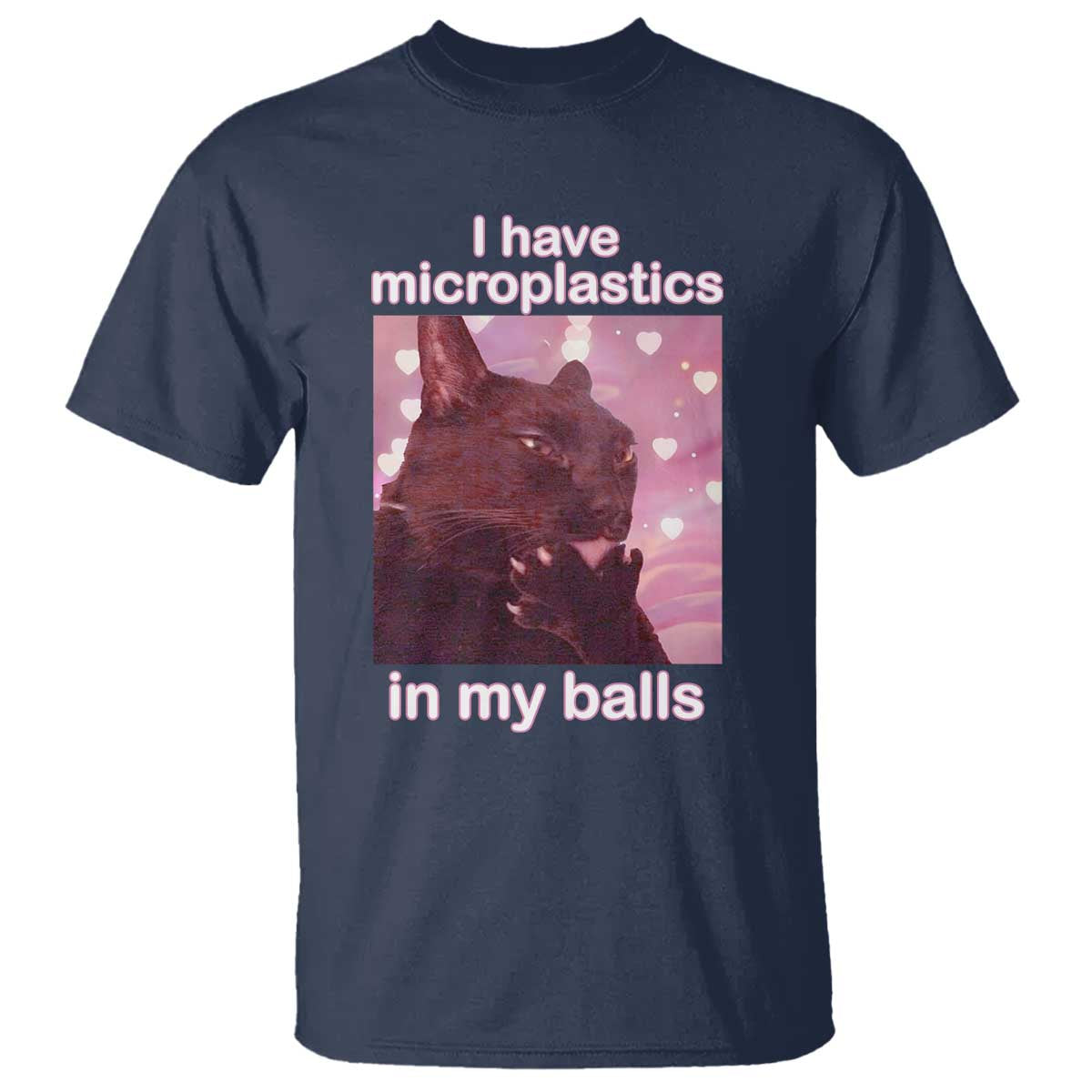 Funny Cat Meme T Shirt I Have Microplastics In My Balls Dank Meme TS10 Navy Print Your Wear