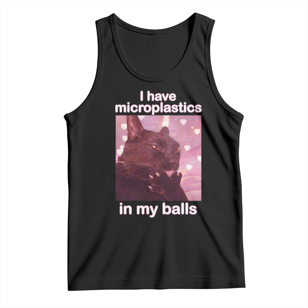 Funny Cat Meme Tank Top I Have Microplastics In My Balls Dank Meme TS10 Black Print Your Wear