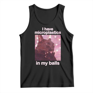 Funny Cat Meme Tank Top I Have Microplastics In My Balls Dank Meme TS10 Black Print Your Wear