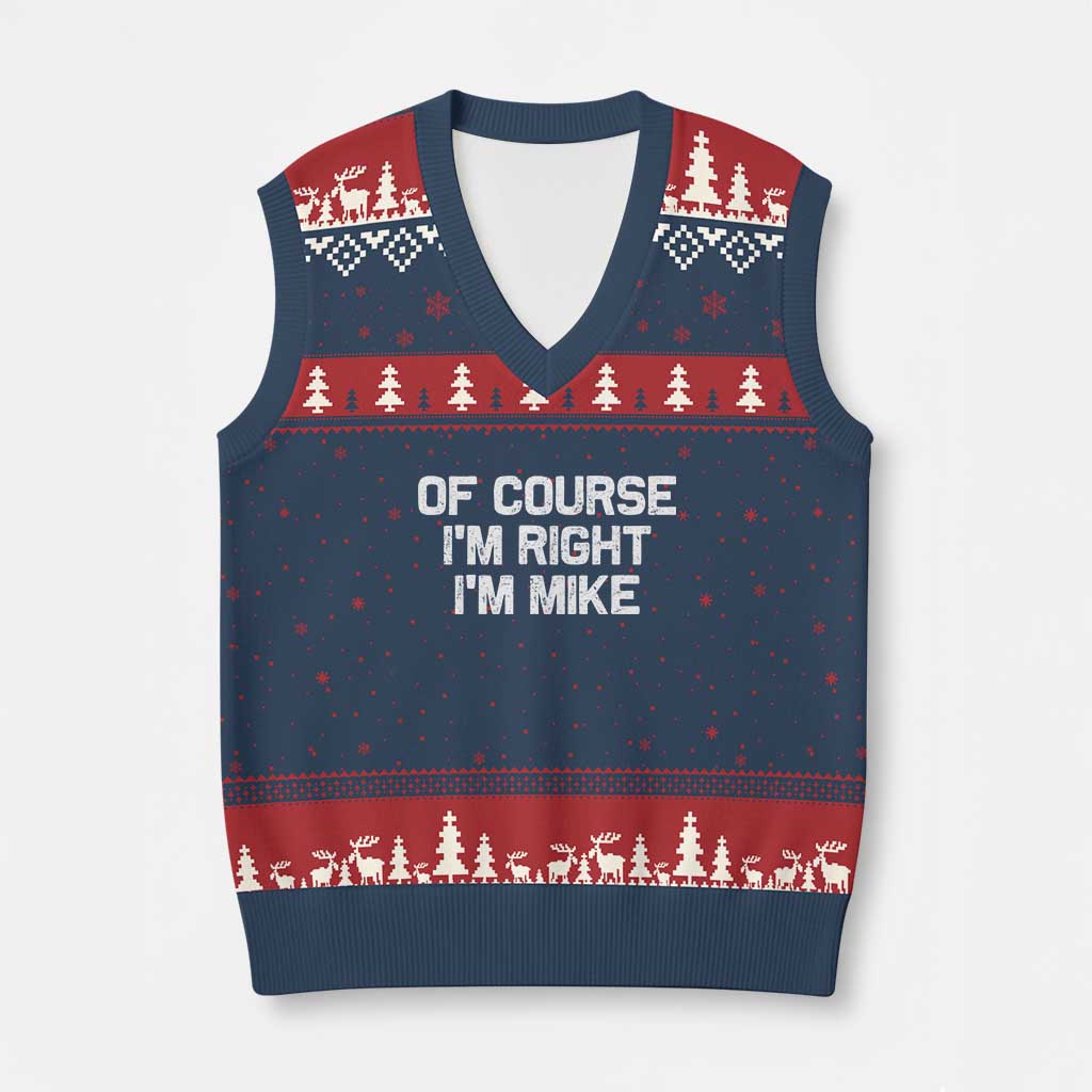 Of Course Im Right Im Mike V-Neck Knit Sweater Vest Funny Saying Gag Gift TS10 Navy Red Print Your Wear