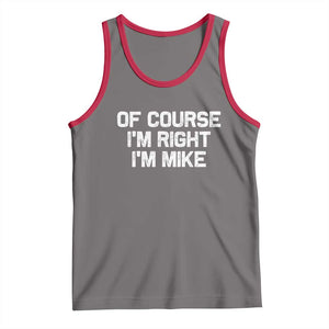 Of Course Im Right Im Mike Tank Top Funny Saying Gag Gift TS10 Deep Heather Red Print Your Wear